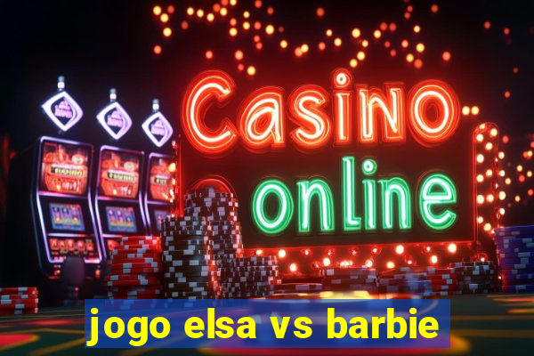 jogo elsa vs barbie